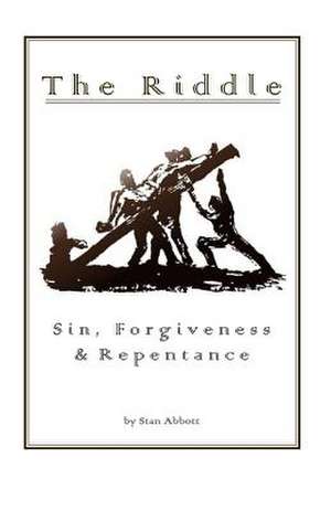 The Riddle Sin, Forgiveness, & Repentance de Stan Abbott