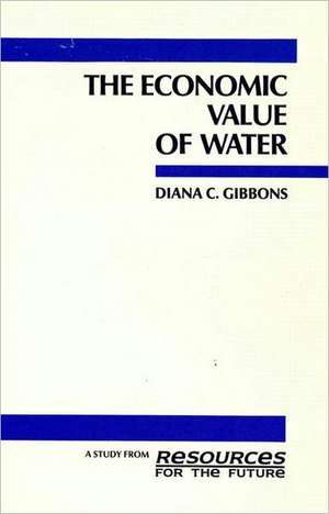 The Economic Value of Water de Diana C. Gibbons