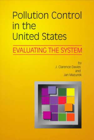 Pollution Control in United States: Evaluating the System de J. Clarence Davies