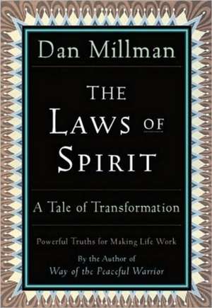 The Laws of Spirit: A Tale of Transformation de Dan Millman