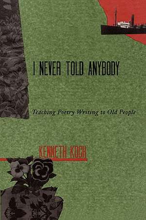 I Never Told Anybody de Kenneth Koch