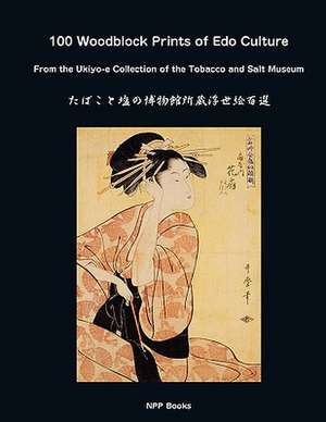 100 Woodblock Prints of EDO Culture: From the Ukiyo-E Collection of the Tobacco & Salt Museum de Yoshiko Yuasa