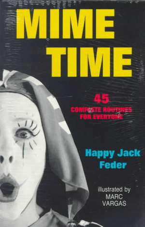 Mime Time: 45 Complete Routines for Everyone de Feder