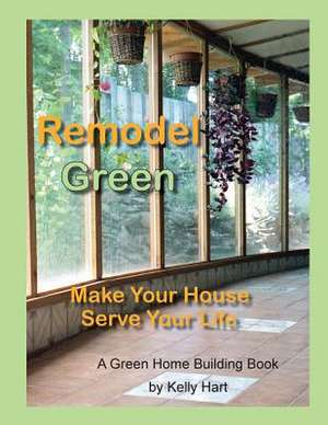 Remodel Green de Kelly Hart