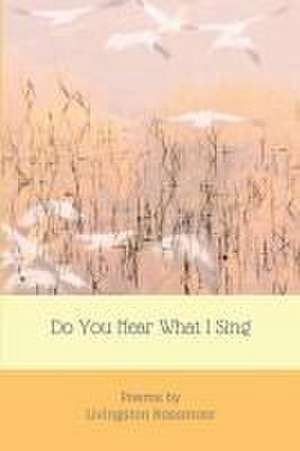 Do You Hear What I Sing de Livingston Rossmoor