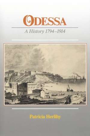 Odessa – A History 1794–1914 (Paper) de Patricia Herlihy