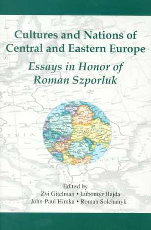 Cultures & Nations of Central & Eastern Europe – Essays in Honor of Roman Szporluk de Zvi Gitelman