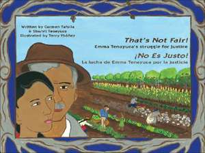 That's Not Fair!/No Es Justo!: Emma Tenayuca's Struggle for Justice/La Lucha de Emma Tenayuca Por La Justicia de Carmen Tafolla