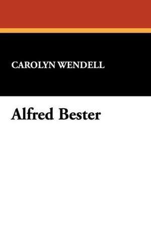 Alfred Bester de Carolyn Wendell