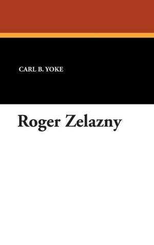Roger Zelazny de Carl B. Yoke