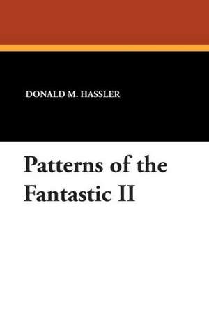 Patterns of the Fantastic II de Donald M. Hassler