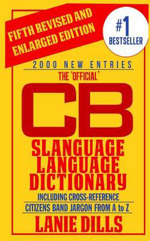 The 'Official' CB Slanguage Language Dictionary (Including Cross Reference) de Lanie Dills