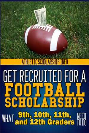 Get Recruited for a Football Scholarship de Lynn West