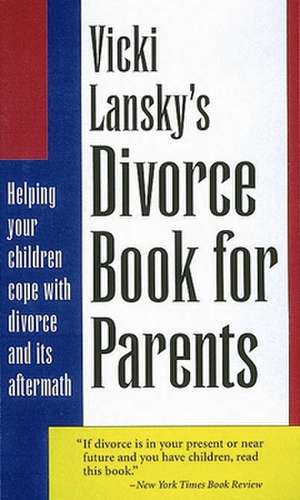 Vicki Lansky's Divorce Book for Parents: Fun and Creativity with Movement de Vicki Lansky