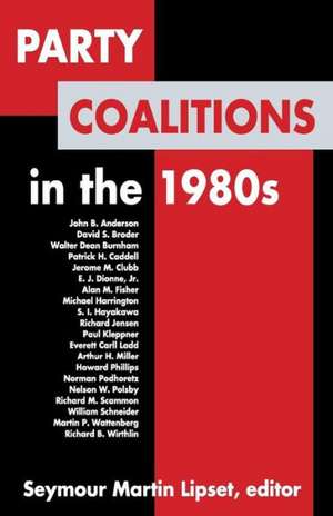 Party Coalitions in the 1980s de Seymour Lipset