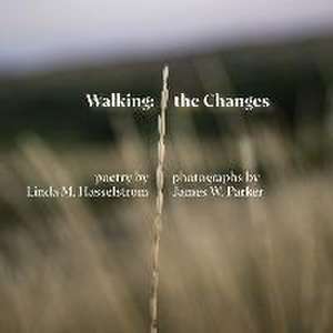 Walking the Changes de Linda M Hasselstrom