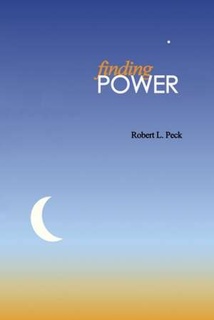 Finding Power: Directions for Counseling and Therapy de Robert L. Peck