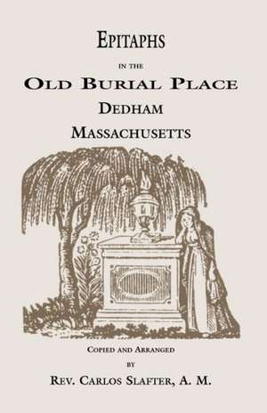 Epitaphs in the Old Burial Place, Dedham, Massachusetts de J. Lewis Peyton