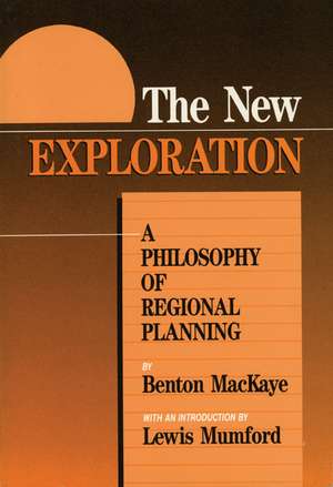 The New Exploration: A Philosophy of Regional Planning de Benton MacKaye