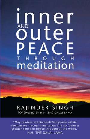 Inner and Outer Peace Through Meditation: Dedicated to Those Who Are Not Ashamed of Economy de Rajinder Singh