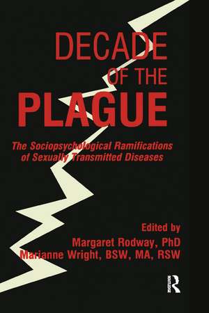 Decade of the Plague: The Sociopsychological Ramifications of Sexually Transmitted Diseases de Margaret R Rodway