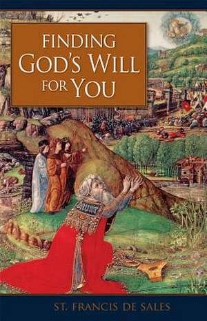 Finding God's Will for You de Francisco De Sales