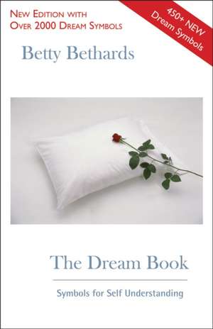 The Dream Book: Symbols for Self Understanding de Betty Bethards