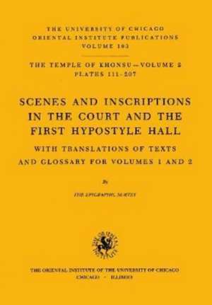 The Temple of Khonsu. Volume II: Scenes and Inscriptions in the Court and the First Hypostyle Hall de William J. Murnane