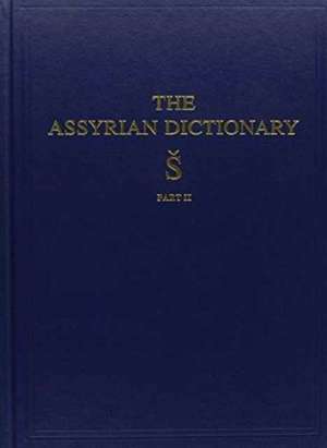 Assyrian Dictionary of the Oriental Institute of the University of Chicago, Volume 17, S, Part 2 de Martha T. Roth