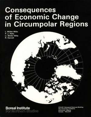 Consequences of Economic Change in Circumpolar Regions de Ludger Mller-Wille