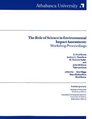 The Role of Science in Environmental Impacts Assessment: Workshop Proceedings de Eric Higgs