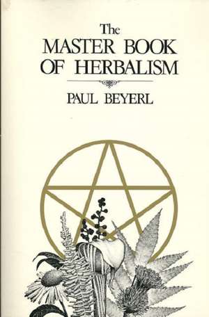 Master Book of Herbalism de Paul Beyerl