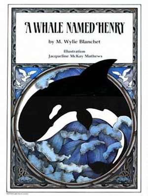 A Whale Named Henry de M Wylie Blanchet