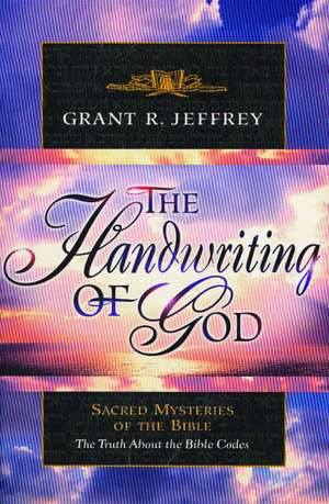 The Handwriting of God: Sacred Mysteries of the Bible de Grant R. Jeffrey