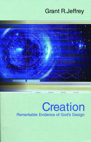 Creation: Remarkable Evidence of God's Design de Grant R. Jeffrey