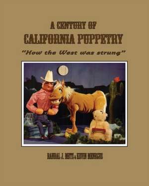 A Century of California Puppetry de Kevin Menegus