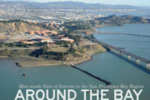 Around the Bay: Man-Made Sites of Interest in the San Francisco Bay Region de Matthew Coolidge