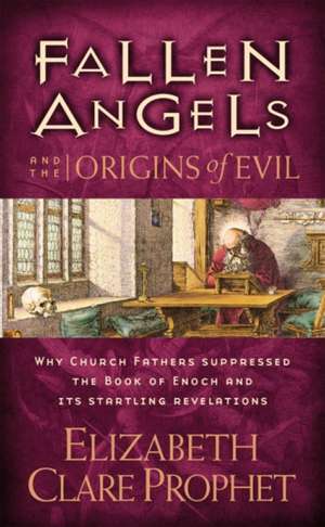 Fallen Angels and the Origins of Evil de Elizabeth Clare Prophet