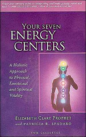 Your Seven Energy Centers Audiocassettes: A Holistic Approach to Physical, Emotional & Spiritual Vitality de Elizabeth Clare Prophet