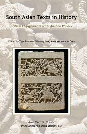 South Asian Texts in History – Critical Engagements with Sheldon Pollock de Lawrence J. Mccrea