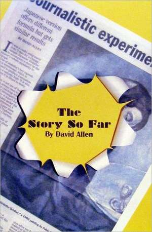 The Story So Far: Timeless Truths for a New Generation de David Allen