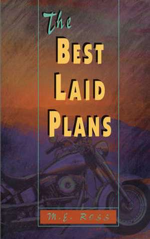 The Best Laid Plans de M. E. Ross