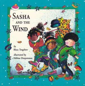 Sasha and the Wind de Rhea Tregebov