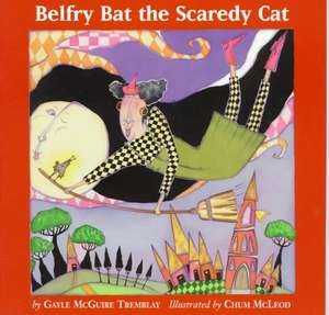 Belfry Bat the Scaredy Cat de Gayle McGuire Tremblay