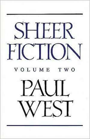 Sheer Fiction de Paul West