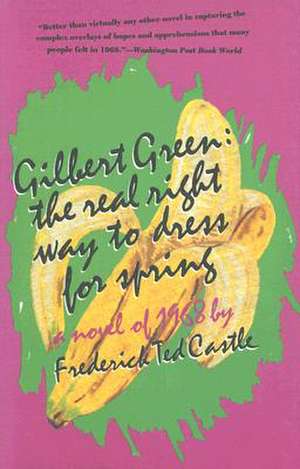 Gilbert Green: A Novel of 1968 de Frederick T. Castle