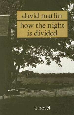 How the Night is Divided de DAVID MATLIN