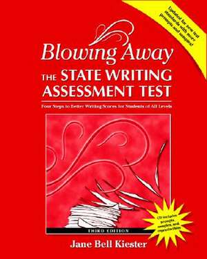 Blowing Away the State Writing Assessment Test de Jane Bell Kiester