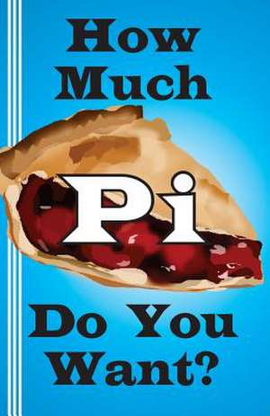 How Much Pi Do You Want? de Jerry Miller