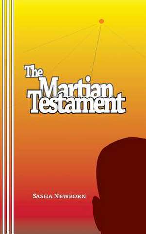 The Martian Testament de Sasha Newborn